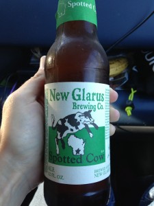 Spotted Cow - Only in Wisconsin.